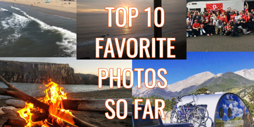 A Look At Our Top Ten Favorite Photos From The Trip So Far! – Day 69 top ten favorite photos so far